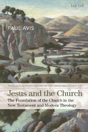 Jesus And The Church The Foundation Of The Church In The New Testament And Modern Theology Paul Avis