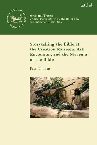 Storytelling The Bible At The Creation Museum Ark Encounter And Museum Of The Bible Paul Thomas