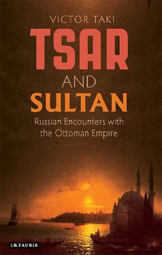 Tsar And Sultan Russian Encounters With The Ottoman Empire Victor Taki