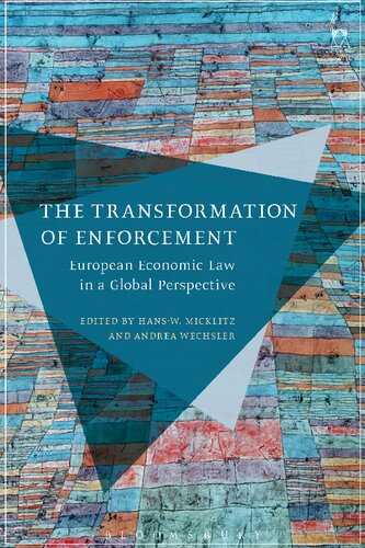 The Transformation Of Enforcement European Economic Law In Global Perspective Hansw Micklitz Andrea Wechsler Editors
