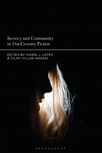 Secrecy And Community In 21stcentury Fiction Mara J Lpez Pilar Villarargiz