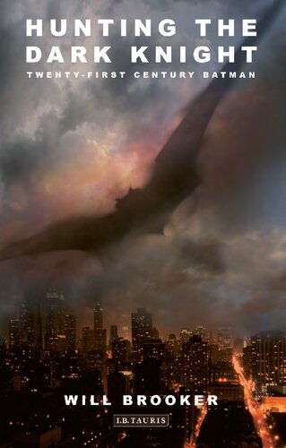 Hunting The Dark Knight Twentyfirst Century Batman Will Brooker