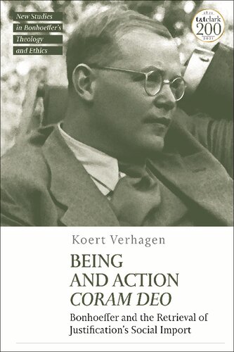 Being And Action Coram Deo Bonhoeffer And The Retrieval Of Justifications Social Import Koert Verhagen