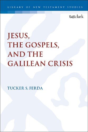 Jesus The Gospels And The Galilean Crisis Tucker S Ferda