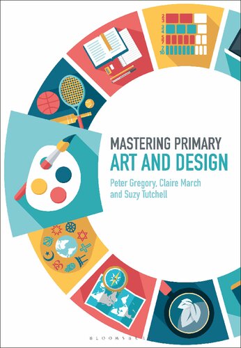Mastering Primary Art And Design Peter Gregory Claire March Suzy Tutchell