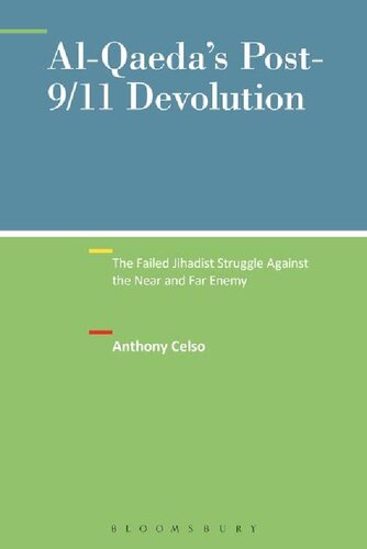 Alqaedas Post911 Devolution The Failed Jihadist Struggle Against The Near And Far Enemy Anthony Celso