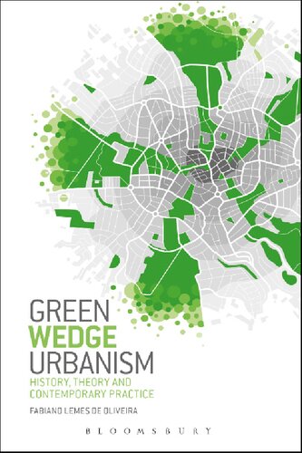 Green Wedge Urbanism History Theory And Contemporary Practice Fabiano Lemes De Oliveira