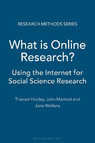 What Is Online Research Using The Internet For Social Science Research Tristram Hooley John Marriott Jane Wellens