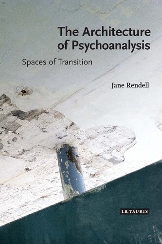 The Architecture Of Psychoanalysis Spaces Of Transition Jane Rendell