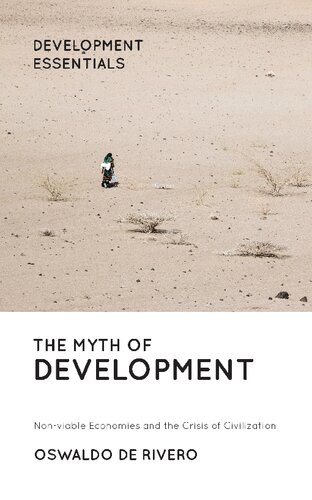 The Myth Of Development Nonviable Economies And The Crisis Of Civilization Oswaldo De Rivero Claudia Encinas Janet Herrick Encinas
