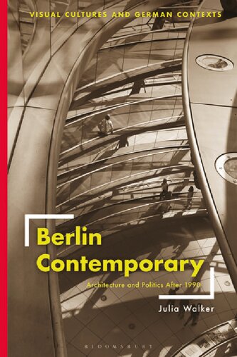 Berlin Contemporary Architecture And Politics After 1990 Julia Walker