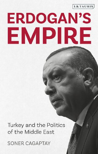 Erdogans Empire Turkey And The Politics Of The Middle East Soner Cagaptay