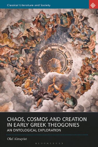Chaos Cosmos And Creation In Early Greek Theogonies An Ontological Exploration Olaf Almqvist
