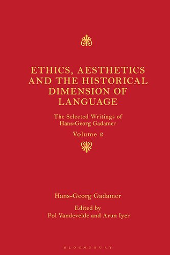 Ethics Aesthetics And The Historical Dimension Of Language The Selected Writings Of Hansgeorg Gadamer Hansgeorg Gadamer