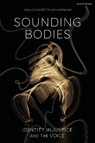 Sounding Bodies Identity Injustice And The Voice Ann J Cahill Christine Hamel