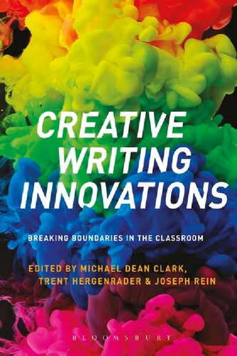 Creative Writing Innovations Michael Dean Clark Trent Hergenrader Joseph Rein