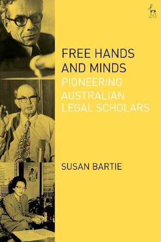 Free Hands And Minds Pioneering Australian Legal Scholars Susan Bartie