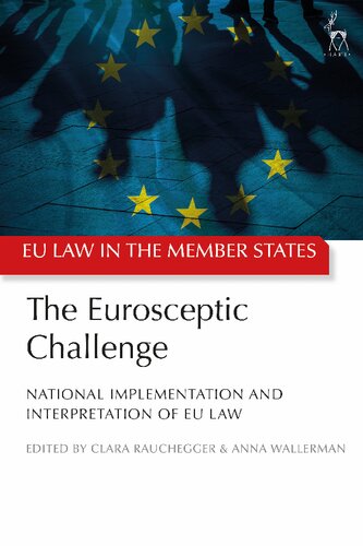 The Eurosceptic Challenge National Implementation And Interpretation Of Eu Law Clara Rauchegger Anna Wallerman Editors