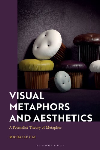 Visual Metaphors And Aesthetics A Formalist Theory Of Metaphor Michalle Gal