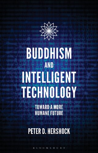 Buddhism And Intelligent Technology Toward A More Humane Future Peter D Hershock