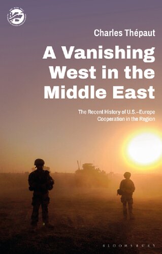 A Vanishing West In The Middle East The Recent History Of Useurope Cooperation In The Region Charles Thpaut