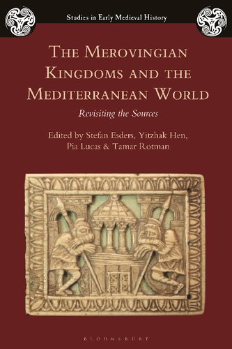 The Merovingian Kingdoms And The Mediterranean World Stefan Esders