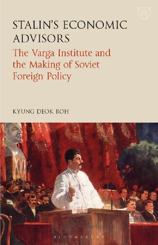 Stalins Economic Advisors The Varga Institute And The Making Of Soviet Foreign Policy Kyung Deok Roh
