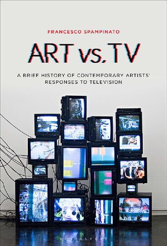 Art Vs Tv A Brief History Of Contemporary Artists Responses To Television Francesco Spampinato