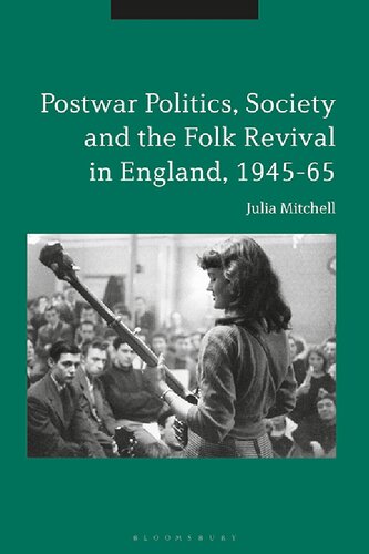 Postwar Politics Society And The Folk Revival In England 194565 Julia Mitchell