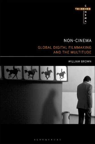 Noncinema Global Digital Filmmaking And The Multitude William Brown