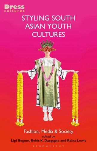 Styling South Asian Youth Cultures Fashion Media Society Lipi Begum