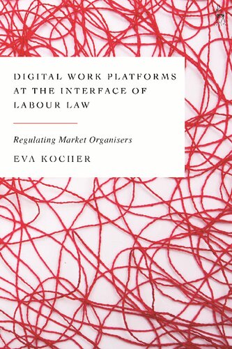 Digital Work Platforms At The Interface Of Labour Law Regulating Market Organisers Eva Kocher