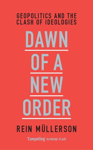 Dawn Of A New Order Geopolitics And The Clash Of Ideologies Rein Mllerson