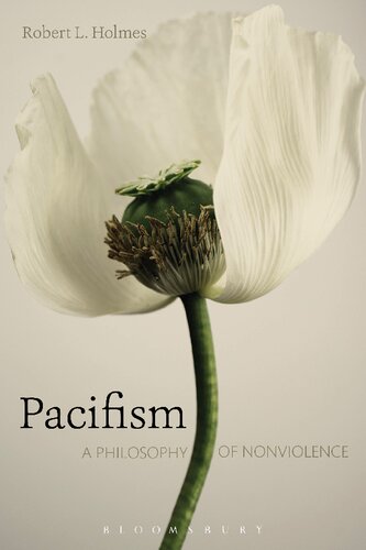 Pacifism A Philosophy Of Nonviolence Robert L Holmes