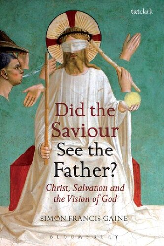 Did The Saviour See The Father Christ Salvation And The Vision Of God Simon Francis Gaine
