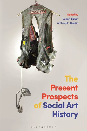 The Present Prospects Of Social Art History Anthony E Grudin Robert Slifkin