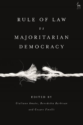 Rule Of Law Vs Majoritarian Democracy Giuliano Amato Benedetta Barbisan Cesare Pinelli Editors