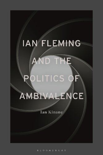 Ian Fleming And The Politics Of Ambivalence Ian Kinane