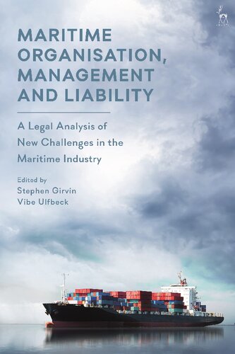 Maritime Organisation Management And Liability A Legal Analysis Of New Challenges In The Maritime Industry Stephen Girvin Vibe Ulfbeck Editors