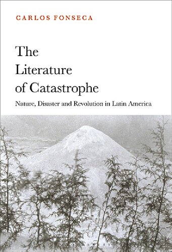 The Literature Of Catastrophe Nature Disaster And Revolution In Latin America Carlos Fonseca