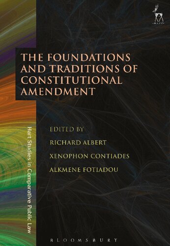 The Foundations And Traditions Of Constitutional Amendment 1st Richard Albert