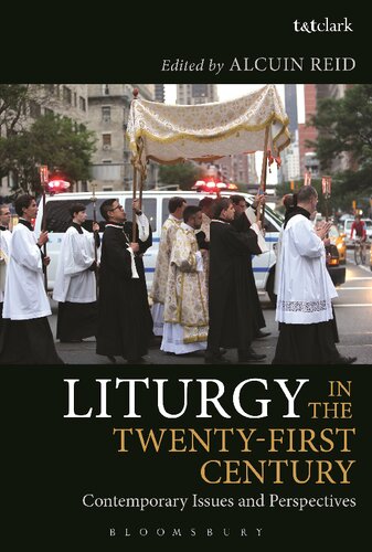 Liturgy In The Twentyfirst Century Contemporary Issues And Perspectives Alcuin Reid