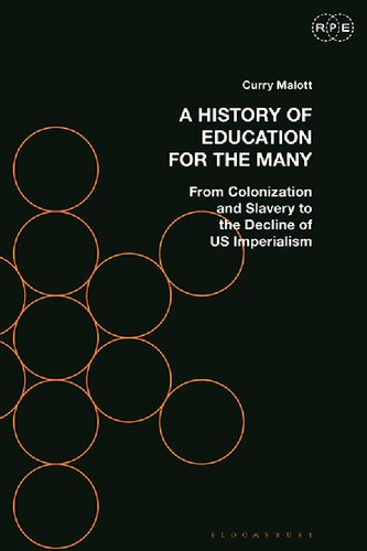A History Of Education For The Many From Colonization And Slavery To The Decline Of Us Imperialism Curry Malott