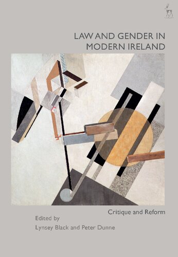 Law And Gender In Modern Ireland Critique And Reform Lynsey Black Peter Dunne Editors