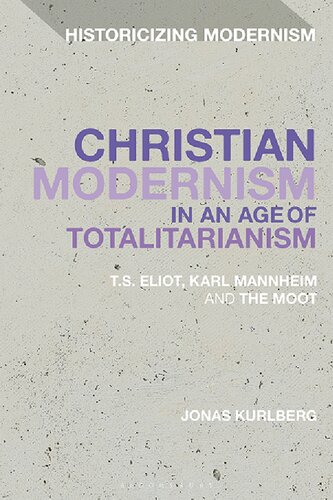 Christian Modernism In An Age Of Totalitarianism Ts Eliot Karl Mannheim And The Moot Jonas Kurlberg