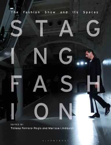 Staging Fashion The Fashion Show And Its Spaces Tiziana Ferreroregis Marissa Lindquist