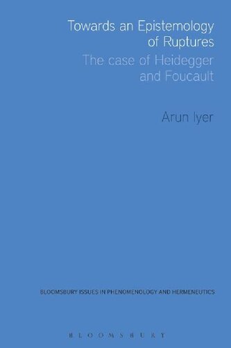Towards An Epistemology Of Ruptures The Case Of Heidegger And Foucault Arun Iyer