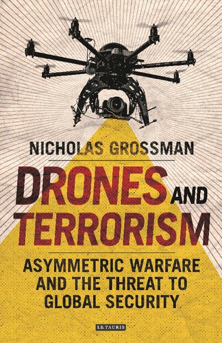 Drones And Terrorism Asymmetric Warfare And The Threat To Global Security Nicholas Grossman