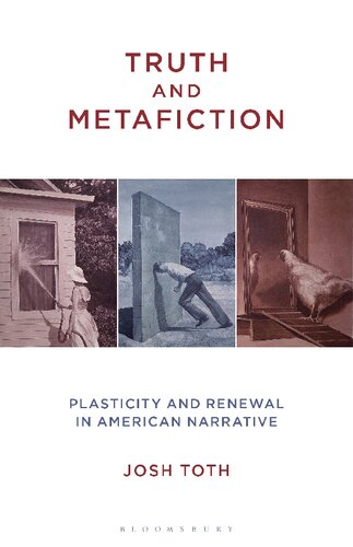 Truth And Metafiction Plasticity And Renewal In American Narrative Josh Toth