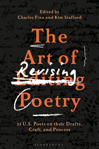 The Art Of Revising Poetry 21 Us Poets On Their Drafts Craft And Process Charles Finn Kim Stafford Editors